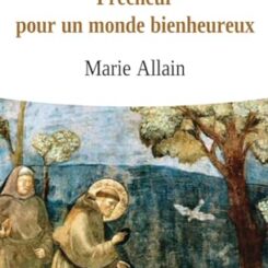 SAINT FRANCOIS D'ASSISE - PRECHEUR POUR UN MONDE BIENHEUREUX