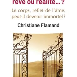 L'IMMORTALITE PHYSIQUE, REVE OU REALITE... ?