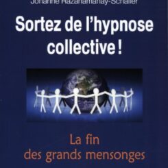 SORTEZ DE L'HYPNOSE COLLECTIVE ! - LA FIN DES GRANDS MENSONGES