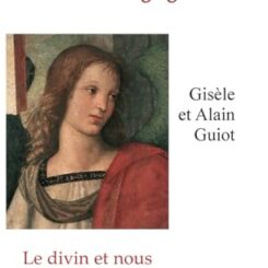 COMMENT DIALOGUER AVEC SON ANGE GARDIEN - LE DIVIN ET NOUS