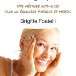 L'AUTOMASSAGE FACIAL ENERGETIQUE - UNE METHODE ANTI-RIDES POUR UN EQUILIBRE PHYSIQUE ET MENTAL
