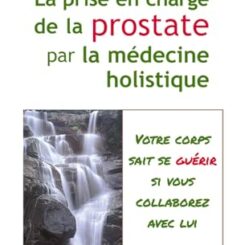 LA PRISE EN CHARGE DE LA PROSTATE PAR LA MEDECINE HOLISTIQUE