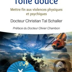 LIBEREZ VOTRE FOLIE DOUCE - METTRE FIN AUX VIOLENCES PHYSIQUES ET PSYCHIQUES