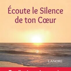 ECOUTE LE SILENCE DE TON COEUR