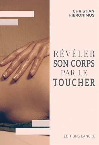REVELER SON CORPS PAR LE TOUCHER