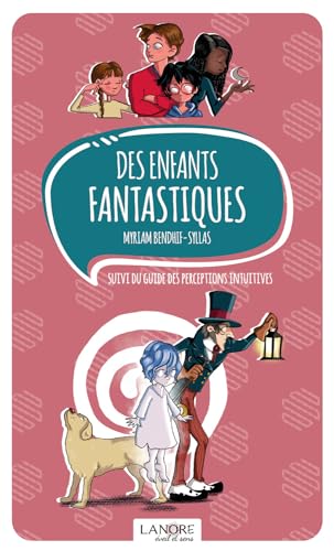 DES ENFANTS FANTASTIQUES SUIVI DU GUIDE DES PERCEPTIONS INTUITIVES