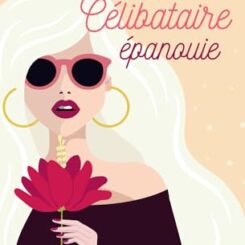 CONFIDENCES D'UNE CELIBATAIRE EPANOUIE