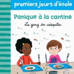 100 PREMIERS JOURS - PANIQUE A LA CANTINE