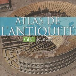 ATLAS DE L'ANTIQUITE GEO JEUNESSE