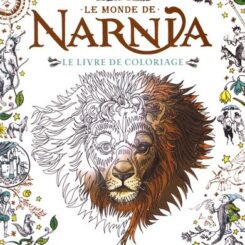 LE MONDE DE NARNIA - LE LIVRE DE COLORIAGE