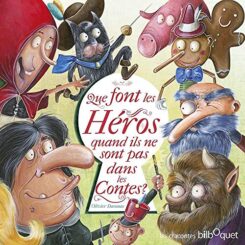 QUE FONT LES HEROS QUAND ILS NE SONT PAS DANS LES CONTES ?
