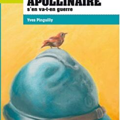 1914, GUILLAUME APOLLINAIRE S'EN VA-T-EN GUERRE