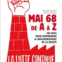 MAI 68 DE A A Z - 100 MOTS POUR COMPRENDRE LE BOULEVERSEMENT DE LA SOCIETE