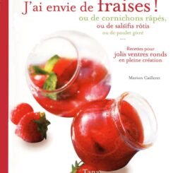 J'AI ENVIE DE FRAISES OU DE CORNICHONS RAPES OU… - RECETTES POUR JOLIS VENTRES RONDS EN PLEINE CREATION