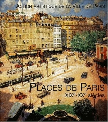 PLACES DE PARIS - XIXE - XXE SIECLE