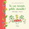 TU VAS REUSSIR, PETITE CHENILLE