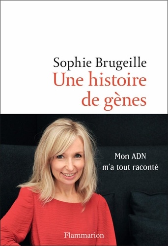 UNE HISTOIRE DE GENES - MON ADN M'A TOUT RACONTE