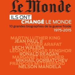 ILS ONT CHANGE LE MONDE T02 - 10 GRANDES BIOGRAPHIES DE LA GUERRE FROIDE 1975-2015
