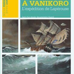 NAUFRAGE A VANIKORO - L'EXPEDITION DE LAPEROUSE