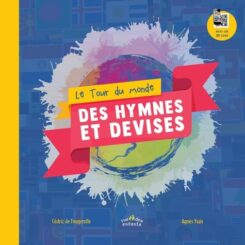 LE TOUR DU MONDE DES HYMNES ET DES DEVISES