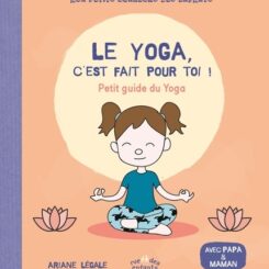 LE YOGA, C'EST FAIT POUR TOI ! - PETIT GUIDE DU YOGA