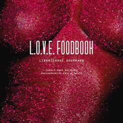 L.O.V.E. FOODBOOK - LIBERTINAGE GOURMAND