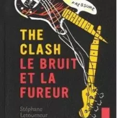 THE CLASH, LE BRUIT ET LA FUREUR