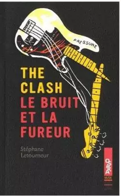 THE CLASH, LE BRUIT ET LA FUREUR
