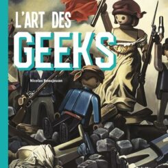 L'ART DES GEEKS