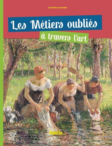 LES METIERS OUBLIES A TRAVERS L'ART