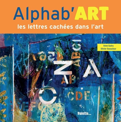 ALPHAB'ART - LES LETTRES CACHEES DANS L'ART