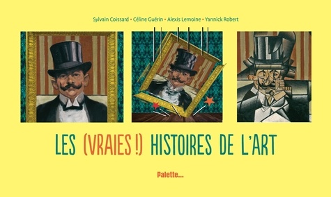 LES (VRAIES !) HISTOIRES DE L'ART