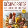 DESHYDRATER LES ALIMENTS CHEZ SOI