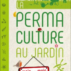 LA PERMACULTURE AU JARDIN MOIS PAR MOIS