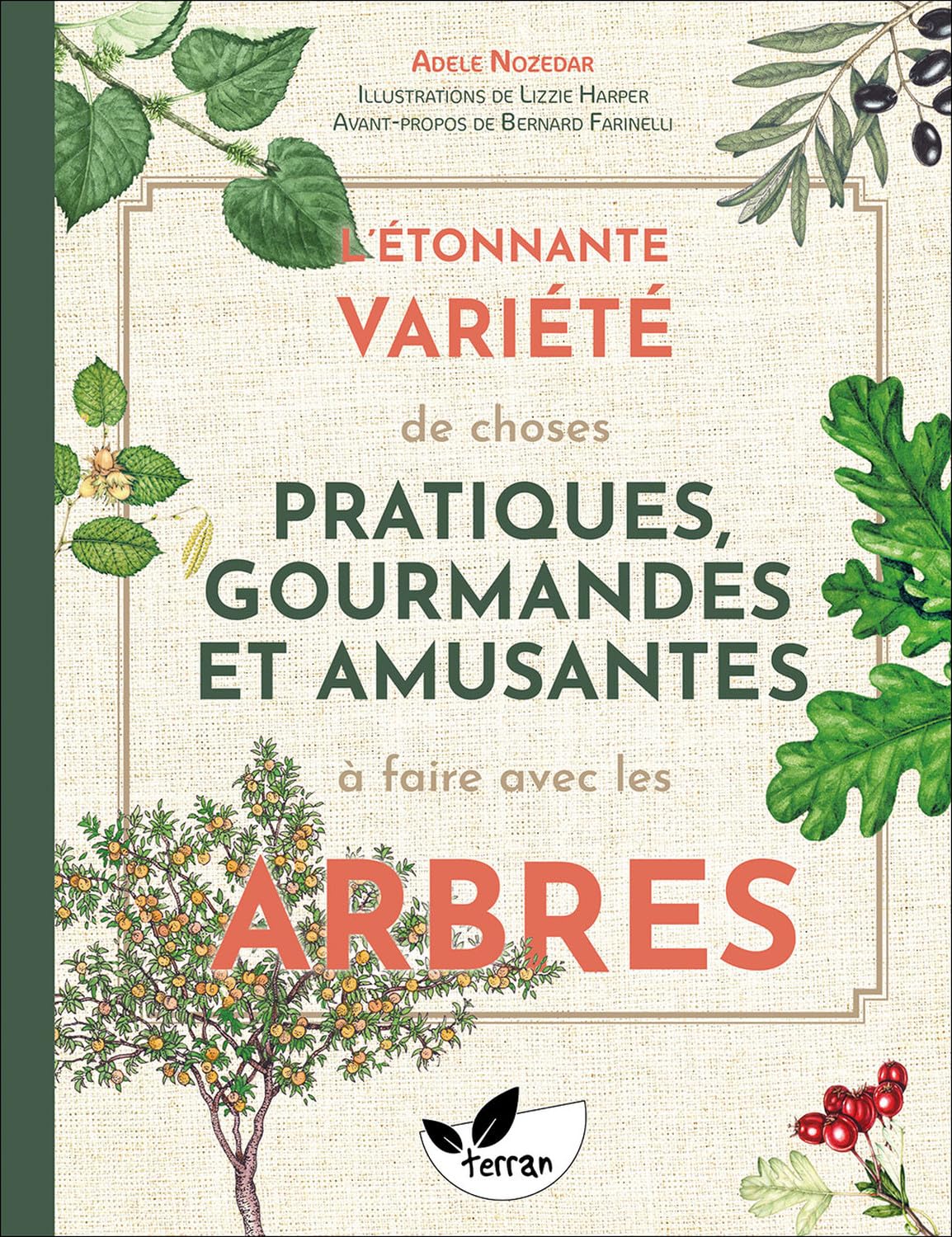 L'ETONNANTE VARIETE DE CHOSES PRATIQUES, GOURMANDES ET AMUSANTES A FAIRE AVEC LES ARBRES