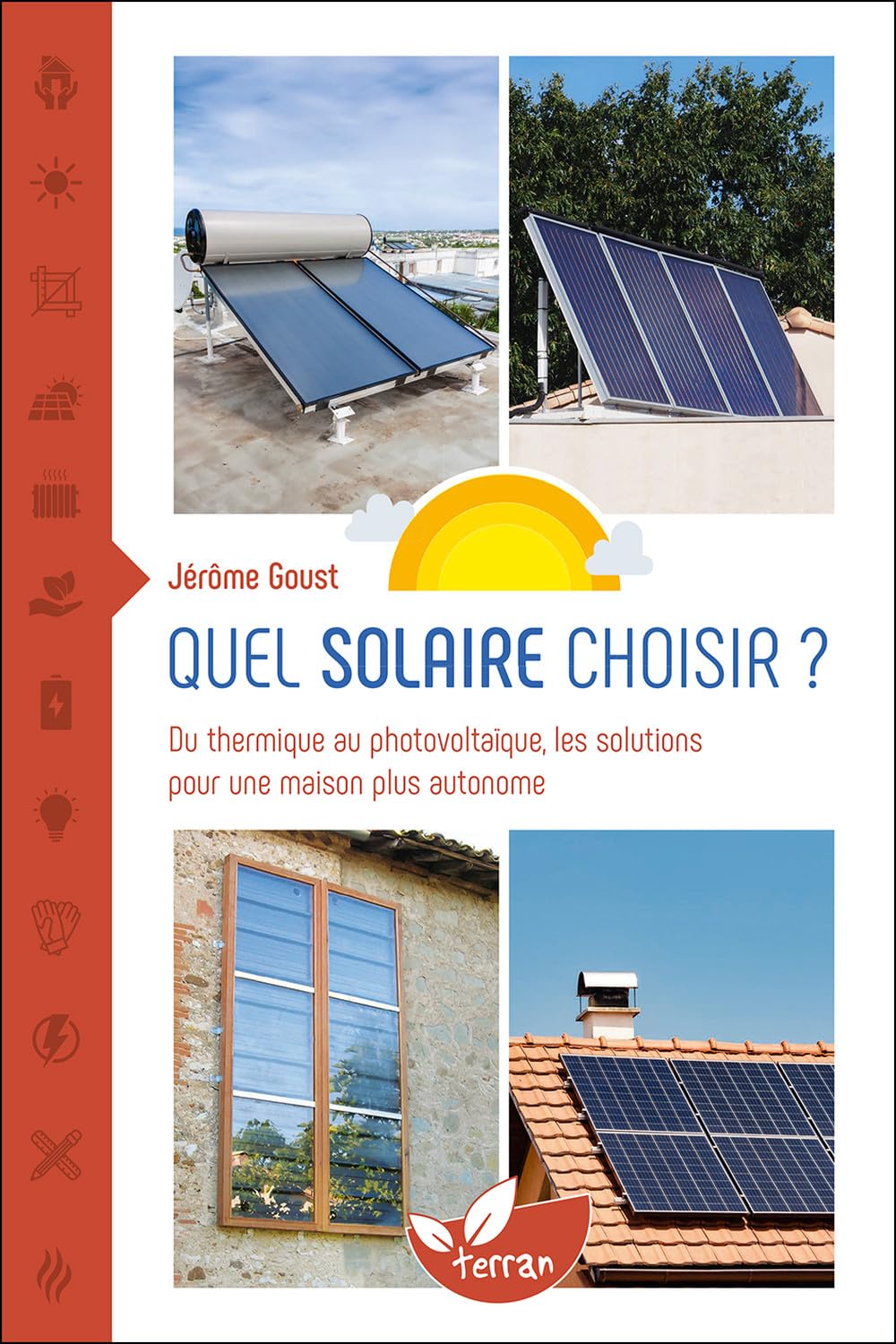 QUEL SOLAIRE CHOISIR ? - DU THERMIQUE AU PHOTOVOLTAIQUE, LES SOLUTIONS POUR UNE MAISON PLUS AUTONOME