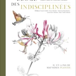 ELOGE DES INDISCIPLINEES - IL N'Y A PAS DE MAUVAISES PLANTES