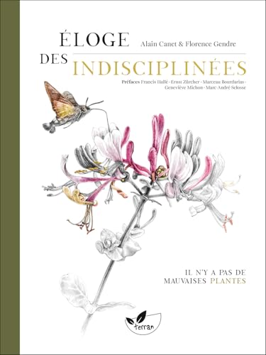 ELOGE DES INDISCIPLINEES - IL N'Y A PAS DE MAUVAISES PLANTES