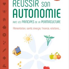 REUSSIR SON AUTONOMIE AVEC LES PRINCIPES DE LA PERMACULTURE