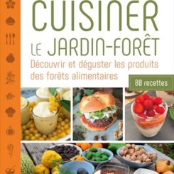 CUISINER LE JARDIN-FORET
