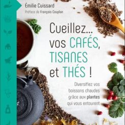 CUEILLEZ VOS CAFES, TISANES ET THES !