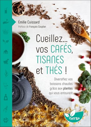 CUEILLEZ VOS CAFES, TISANES ET THES !