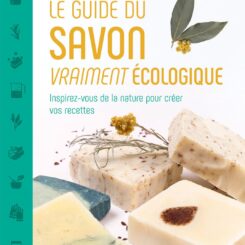 LE GUIDE DU SAVON VRAIMENT ECOLOGIQUE
