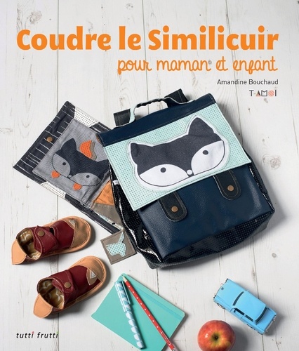 COUDRE LE SIMILICUIR POUR MAMAN ET ENFANT