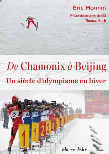 DE CHAMONIX A BEIJING - UN SIECLE D'OLYMPISME EN HIVER