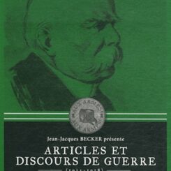ARTICLES ET DISCOURS DE GUERRE - GEORGES CLEMENCEA