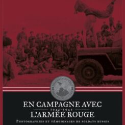 EN CAMPAGNE AVEC L'ARMEE ROUGE - PHOTOGRAPHIES ET