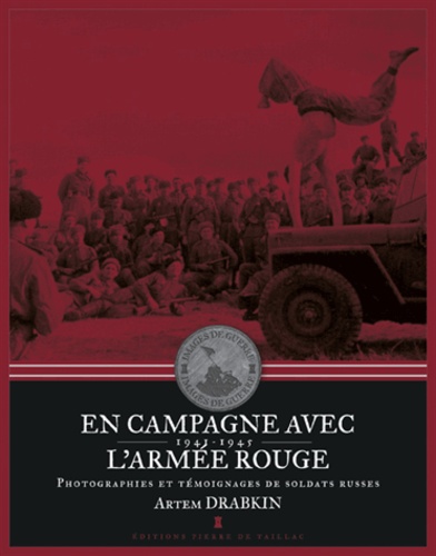 EN CAMPAGNE AVEC L'ARMEE ROUGE - PHOTOGRAPHIES ET