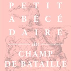 PETIT ABECEDAIRE DU CHAMP DE BATAILLE