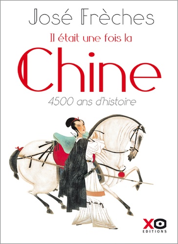 IL ETAIT UNE FOIS LA CHINE - 4500 ANS D'HISTOIRE